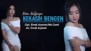 Lagu Terbaru 2022 | KEKASIH BENGEN - NESA NATAJAYA (Original Audio Lirik)