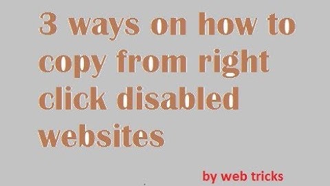 How to copy text from website which is text protected / right click disabled websites