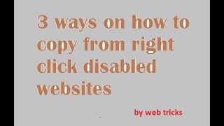 How to copy text from website which is text protected / right click disabled websites
