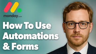 How To Use Monday.Com Automations And Forms [2025 Guide]