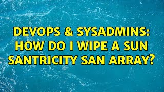 Famous DevOps & SysAdmins: How do I wipe a Sun Santricity SAN Array? Wealth