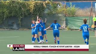 FUTBOLL I FEMRAVE TË DIELËN NË TETOVË LUBOTENI – KOÇANI