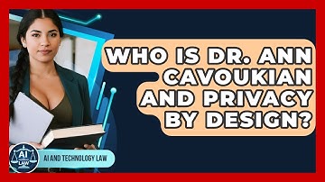 Who Is Dr. Ann Cavoukian And Privacy By Design? - AI and Technology Law