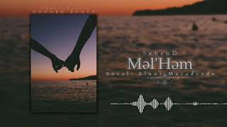 SehenD - Məl'Həm ft. Elnur Muradzadə []   #İthaf Resimi