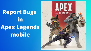 How to Report bug in apex legends Mobile 2022