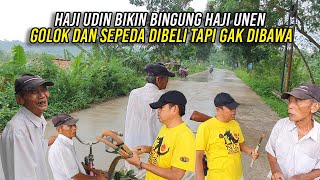 HAJI UNEN BINGUNG SAMA HAJI UDIN SAAT DAGANGAN DAN SEPEDA DIBELI TAPI HARUS DIBAWA PULANG