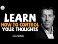 Tony Robbins Motivation - Learn how to control your thoughts (MUST WATCH)