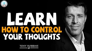Tony Robbins Motivation  Learn how to control your thoughts (MUST WATCH)