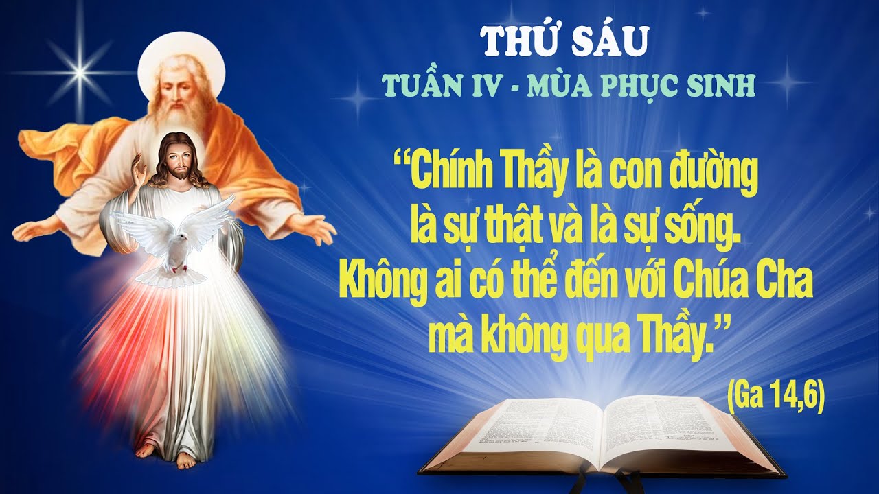 THỨ SÁU - TUẦN IV PHỤC SINH (Ga 14: 1-6) - LỜI CHÚA CHO MỌI NGƯỜI 