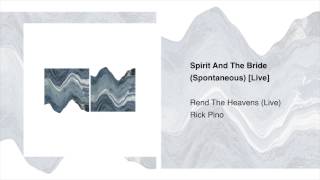Spirit And The Bride – Rick Pino | Rend The Heavens chords