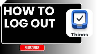 How to Log Out of Things 3 2026 | Step-by-Step Guide