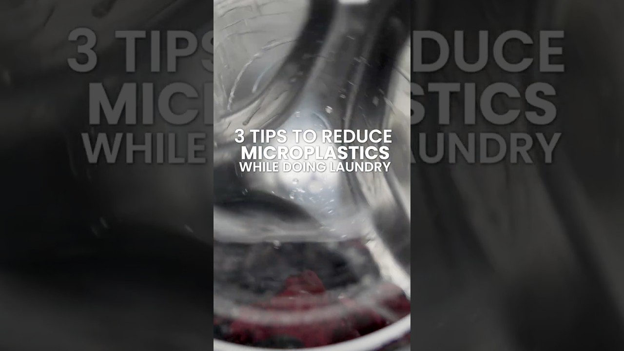 Tips to Reduce Microplastic Pollution While Doing Laundry