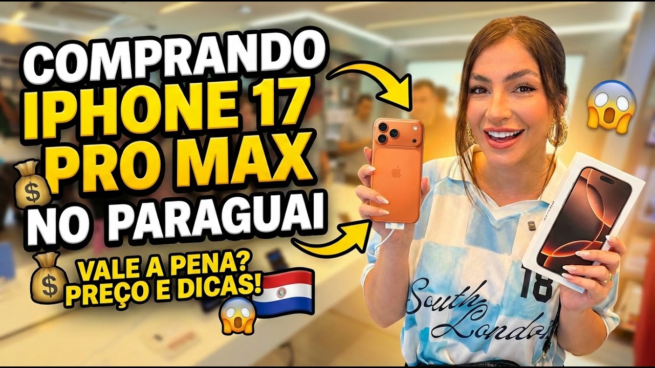 COMPRANDO um IPHONE 17 PRO MAX no PARAGUAI - AINDA VALE A PENA em 2026? Dicas e Preços