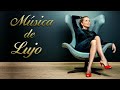 M�sica de Lujo, Musica Elegante, Musica Relajante, Musica Ambiental, Luxe, Negocios, Musica de Fondo