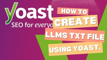 How To Create LLMS TXT file using Yoast