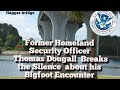 Former Homeland Security Officer Breaks the Silent about his Bigfoot Encounter