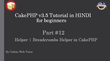 Learn CakePHP v3.5 Tutorial in HINDI for beginners (Part 12) Helper | Breadcrumbs Helper in CakePHP