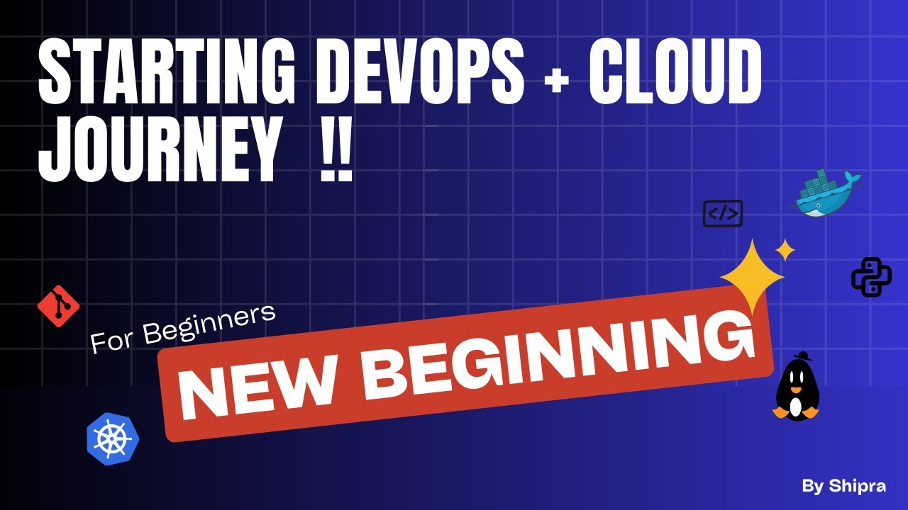 " Starting DevOps + Cloud Journey " | "A New Beginning for Beginners ...
