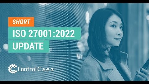 ISO 27001:2022 Update Overview | ControlCase