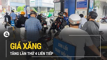 Giá xăng tăng lần thứ 4 liên tiếp, có loại tăng hơn 1.100 đồng/lít | Truyền hình Quốc hội Việt Nam