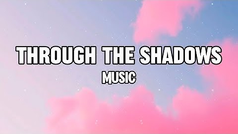 Through the Shadows - Music