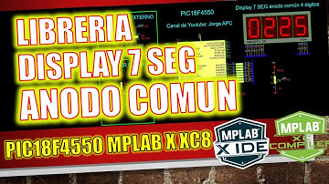 PIC18F4550 Librería Display 7 segmentos ánodo común - multiplexación 4 dígitos MPLAB X – XC8