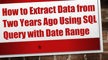 How to Extract Data from Two Years Ago Using SQL Query with Date Range
