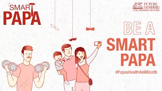#PapasHealthAsliWealth - The Gift of Health| Future Generali India Health Insurance