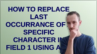 How to replace last occurrance of a specific character in field 1 using awk