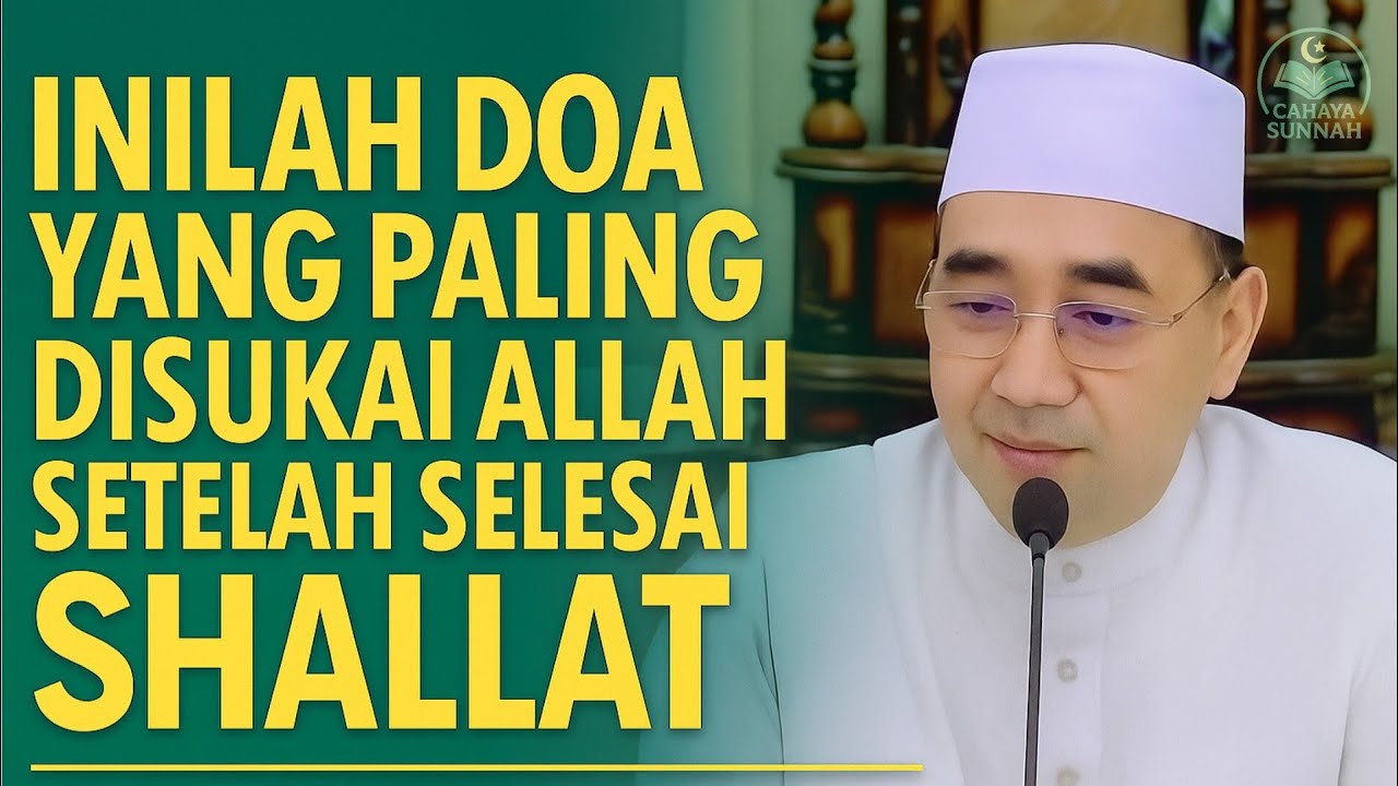 Inilah Doa yang Paling Disukai Allah Setelah Selesai Shalat | KH Muhammad Bakhiet