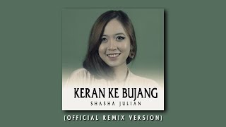 Keran Ke Bujang by Shasha Julian ( Remix Version)