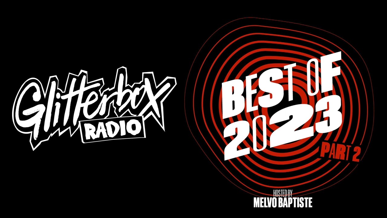 Glitterbox Radio Show 350: Best Of 2023 Part 2 Hosted By Melvo