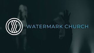 Watermark Church // June 2nd // 9AM