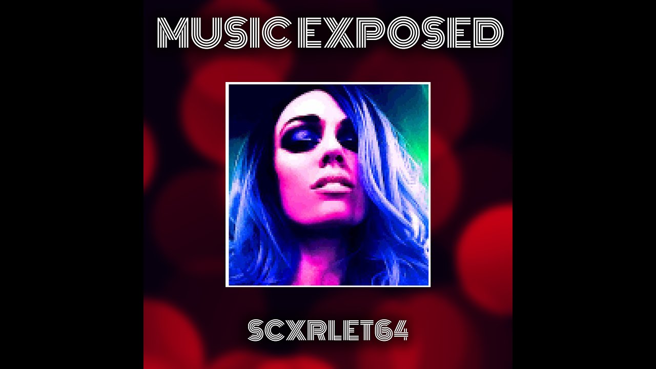 Music Exposed Episode 27 Scxrlet64 YouTube