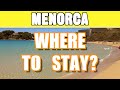 Where to stay in Menorca - Menorca travel guide