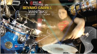 WANITAKU (NOAH) - DRUM COVER by DEVANO GABRIEL - MUSIC WHATEVER