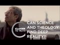 Can Science and Theology Find Deep Reality? | Episode 808 | Closer To Truth