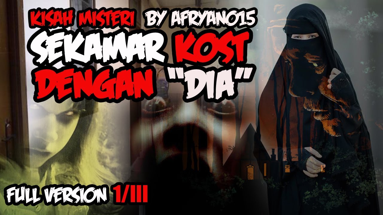 KISAH MISTERI - FULL VERSION - 1/III  - SEKAMAR KOST DENGAN DIA - STORY BY AFRYAN015