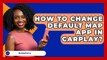 How To Change Default Map App In CarPlay? - Be App Savvy