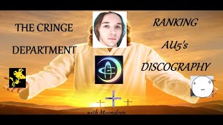 The Cringe Department Ranks: Au5's Discography (ft. Moondogs)