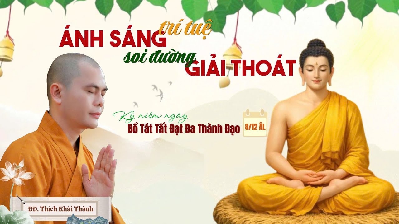 ÁNH SÁNG TỪ BI TRÍ TUỆ SOI ĐƯỜNG GIẢI THOÁT - Kỷ niệm ngày Bồ Tát Tất Đạt Đa Thành Đạo 8/12 âm lịch