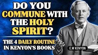 How to Actually Fellowship With the Holy Spirit(The 4 Routine Model) || E.W Kenyon Explained