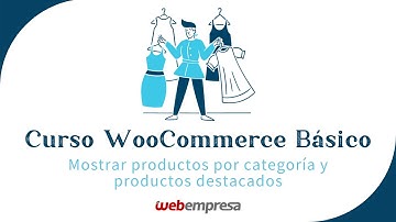 Curso de WooCommerce básico 🛒 - Mostrar productos por categoría y productos destacados
