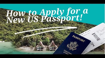 How to Apply for a New US Passport in 2022