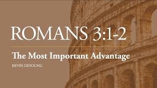 Dr. Kevin DeYoung | The Most Important Advantage