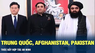 Trung Quốc, Afghanistan, Pakistan thúc đẩy hợp tác an ninh | VOV