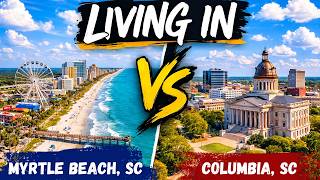 Living in MYRTLE BEACH SC vs COLUMBIA SC: Which SOUTH CAROLINA Suburbs are Better?