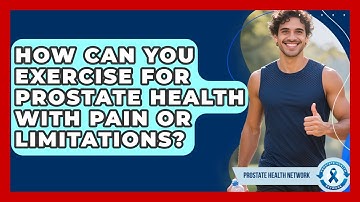 How Can You Exercise For Prostate Health With Pain Or Limitations? - Prostate Health Network