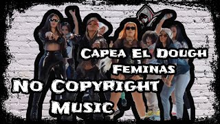 Capea El Dough Feminas Instrumental by Fanthom X | No Copyright Music