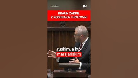Braun w natarciu. Zakpił z Kosiniaka, Hołowni i Kierwińskiego. Śmiech na sali